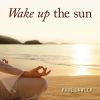 Download track Wake Up The Sun