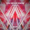 Download track You Never Know (Extended Mix)