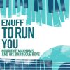 Download track Enuff To Run You