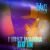 Download track I Just Wanna Go In