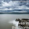 Download track Urbanphoenix - Wave In The Storm (Original Mix)