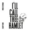 Download track I'll Call Thee Hamlet (Charity Remix)