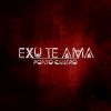 Download track Exu Te Ama