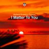 Download track I Matter To You