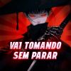 Download track Vai Tomando Sem Parar (Ultra Slowed)