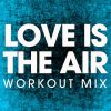 Download track Love Is In The Air (Extended Workout Remix)