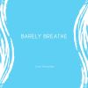 Download track Barely Breathe