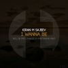 Download track I Wanna Be (Original Mix)