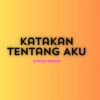 Download track Katakan Tentang Aku