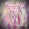 Download track Fancy Jazz Playlist