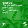 Download track I Caught A Glimpse (Sumsuch & Danny Williams Remix)