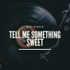 Download track Tell Me Something Sweet