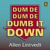 Download track Dum De Dum De Dumb It Down