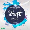 Download track Wont Wait (Original Mix)