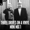 Download track Three Drives On A Vinyl Mini Mix 1 (Full Continuous Mix)