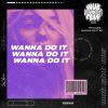 Download track Wanna Do It