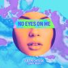 Download track No Eyes On Me