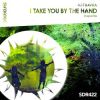 Download track I Take You By The Hand (Original Mix)