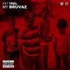 Download track Fat Trel  My Bruvas