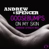 Download track Goosebumps On My Skin (Andrew Spencer Extended Mix)