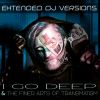 Download track I Go Deep (Extended Depth)