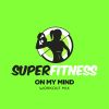 Download track On My Mind (Workout Mix 132 Bpm)