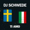 Download track Ti Amo (DJ Schwede Techno Version)