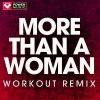 Download track More Than A Woman (Workout Remix)