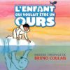 Download track L'Enfant Qui Voulait Être Un Ours (Version Originale)