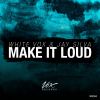 Download track Make It Loud (Original Mix)