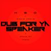 Download track Dub For Ya Speaker