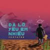 Download track Da Lo Yeu Em Nhieu