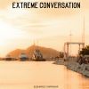 Download track Extreme Conversation