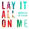 Download track Lay It All On Me (Sultan And Shepard Remix)