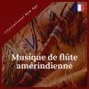 Download track Musique De Flûte Amérindienne