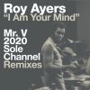 Download track I Am Your Mind (Mr. V 2020 Sole Channel Remix)