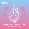 Download track Dolphins Don't Cry (Radio Edit)