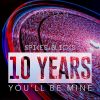 Download track 10 Years (You'll Be Mine) (Extended Mix)