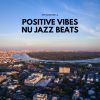 Download track Positive Vibes Nu Jazz Beats