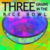 Download track Three Grains In The Rice Bowl