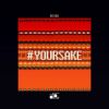 Download track # Yoursake (Ahmet KILIC Remix Radio Edit)