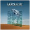 Download track Desert Dolphinz (Radio Edit)