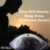 Download track Ibiza 2019 Sunrise Hang Drum Meditation Session 4 (Raise Your Life Force Energy Or Prana Energy Level By Wipe Out All Negativity Inside You)