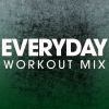 Download track Everyday (Workout Mix 128 BPM)