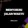 Download track Menyusuri Jalan Waktu