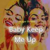 Download track Baby Keep Me Up