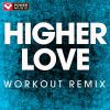 Download track Higher Love (Workout Remix)