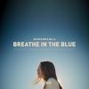 Download track Breathe In The Blue (Extended)