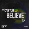 Download track Can You Believe (Original Mix)