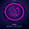 Download track What To Do? (Radio Edit)